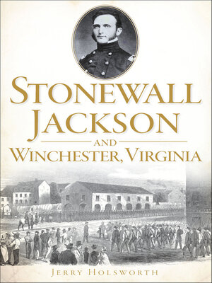 cover image of Stonewall Jackson and Winchester, Virginia
